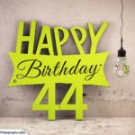 Holzausschnitt Happy Birthday 44. Geburtstag Spruch