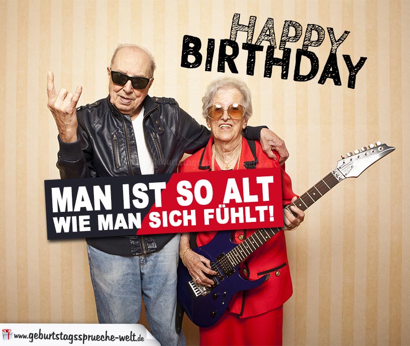 44+ Alte reime und sprueche , Spruch zum Geburtstag Man ist so alt wie man sich fühlt!